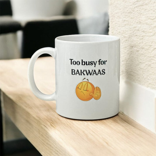 Too Busy for Bakwaas – 11oz Ceramic Mug | Bold & Sassy Gift